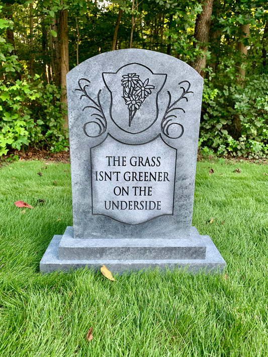 The Grass Isn't Greener on the Underside Tombstone